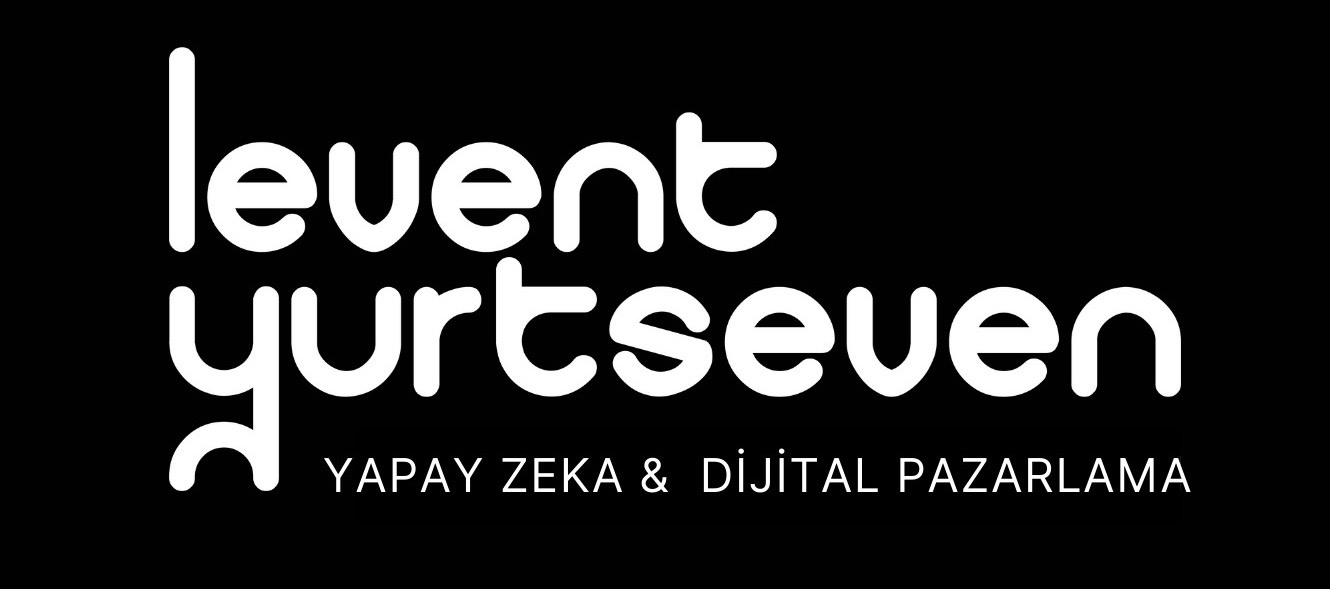 Dijital Pazarlama Uzmanı – Levent Yurtseven